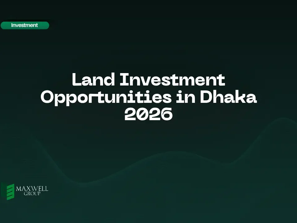 Land Investment Opportunities in Dhaka 2026